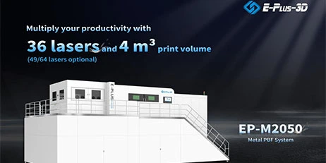 Setting Higher Limits Again: Eplus3D Introduces EP-M2050 up to 64 Lasers for High-Speed Printing